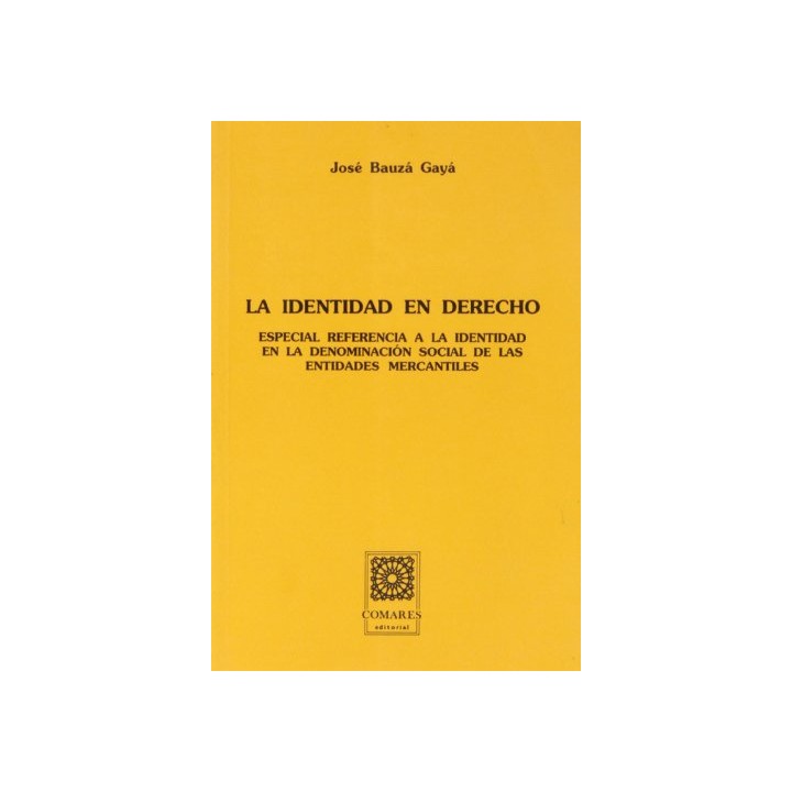 La Identidad En Derecho: especial referencia a la identidad en la denominacin social de las entidades mercantiles